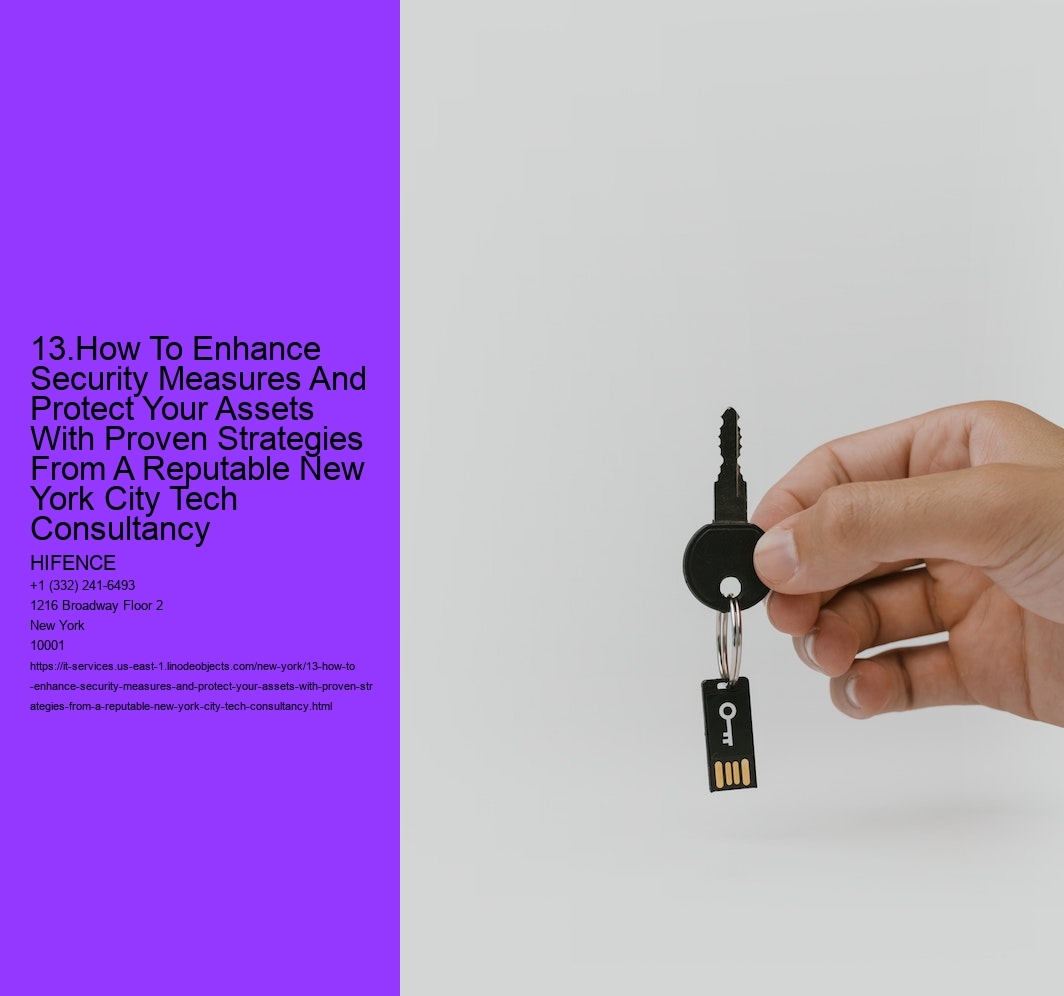 13.How To Enhance Security Measures And Protect Your Assets With Proven Strategies From A Reputable New York City Tech Consultancy  