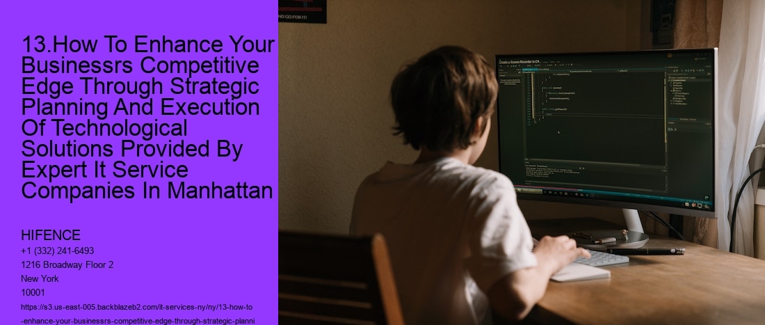 13.How To Enhance Your Businessrs Competitive Edge Through Strategic Planning And Execution Of Technological Solutions Provided By Expert It Service Companies In Manhattan  