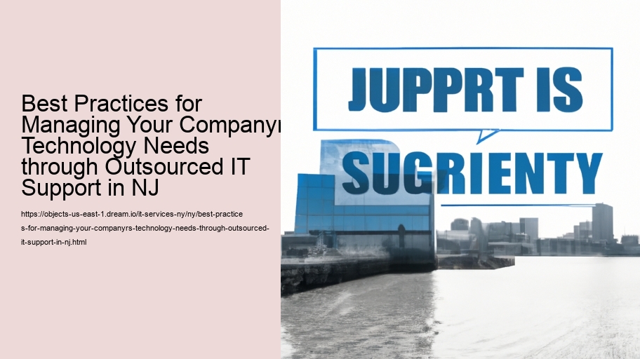 Best Practices for Managing Your Companyrs Technology Needs through Outsourced IT Support in NJ 