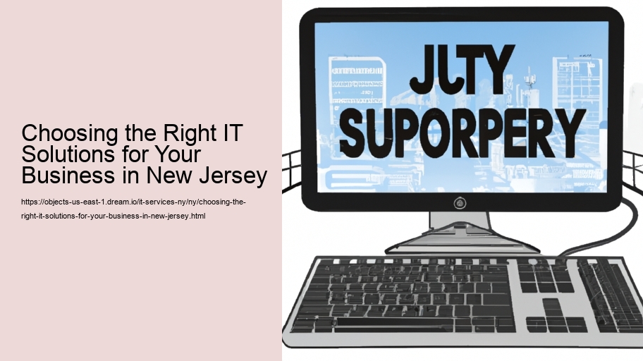Choosing the Right IT Solutions for Your Business in New Jersey 
