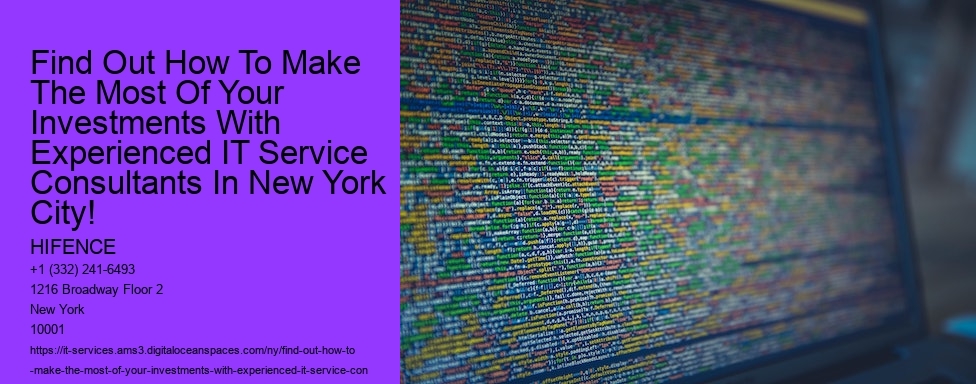 Find Out How To Make The Most Of Your Investments With Experienced IT Service Consultants In New York City! 