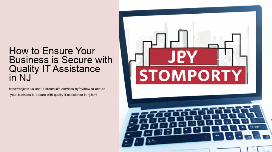 How to Ensure Your Business is Secure with Quality IT Assistance in NJ 