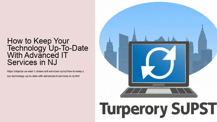 How to Keep Your Technology Up-To-Date With Advanced IT Services in NJ 