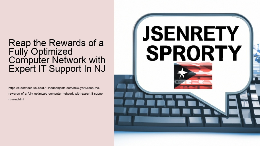 Reap the Rewards of a Fully Optimized Computer Network with Expert IT Support In NJ  