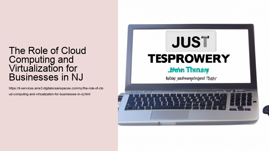 The Role of Cloud Computing and Virtualization for Businesses in NJ 