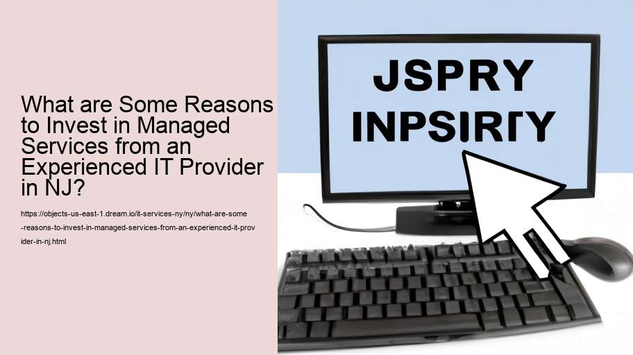 What are Some Reasons to Invest in Managed Services from an Experienced IT Provider in NJ? 