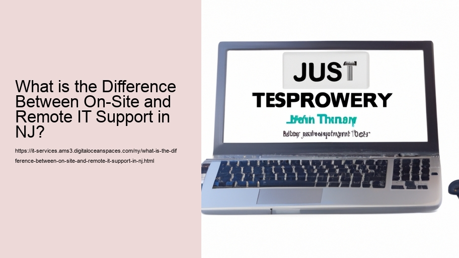 What is the Difference Between On-Site and Remote IT Support in NJ? 