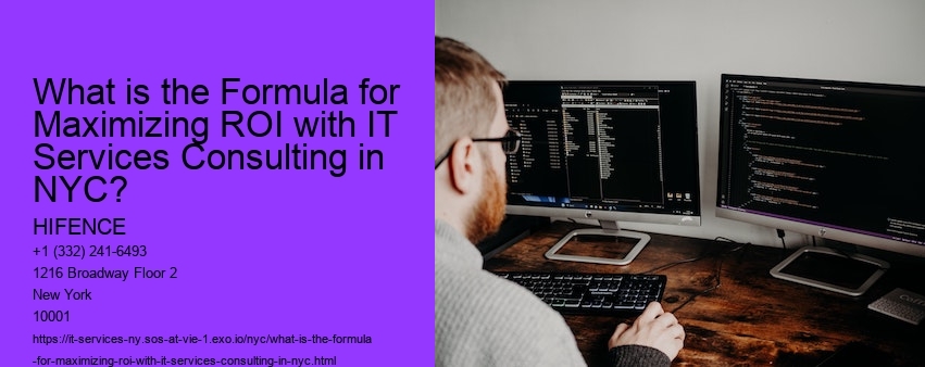 What is the Formula for Maximizing ROI with IT Services Consulting in NYC? 
