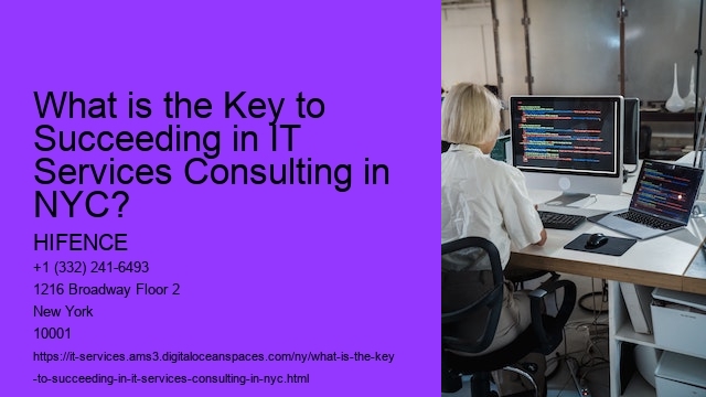 What is the Key to Succeeding in IT Services Consulting in NYC? 