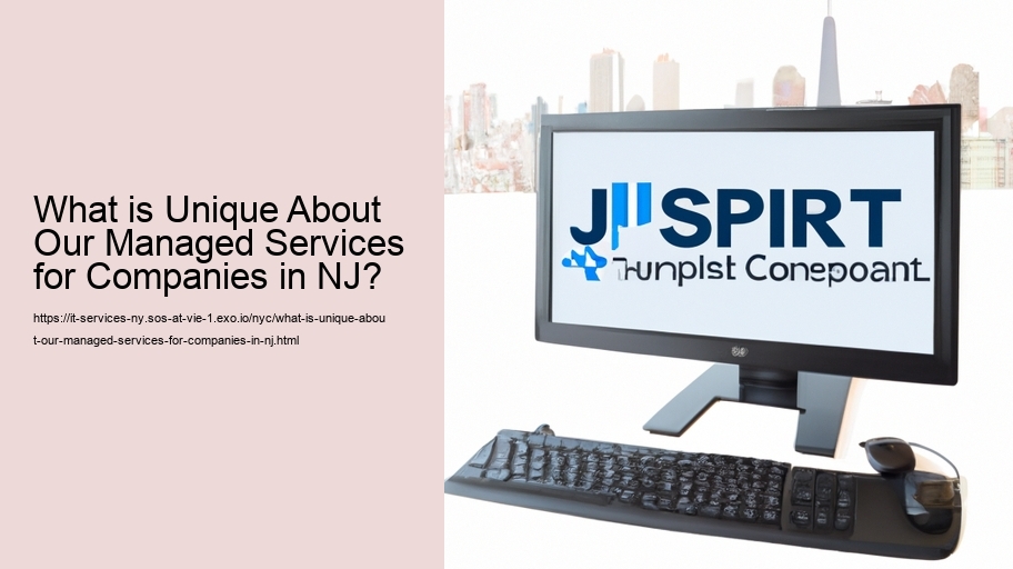 What is Unique About Our Managed Services for Companies in NJ? 